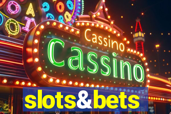 slots&bets