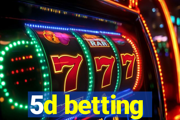 5d betting