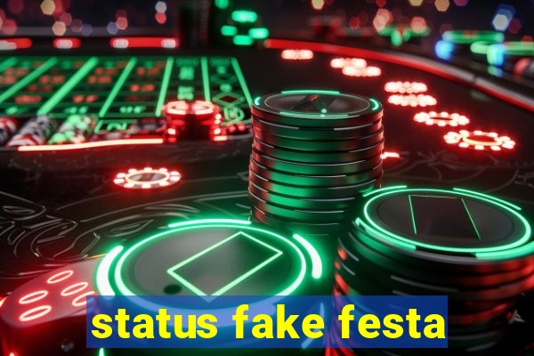 status fake festa