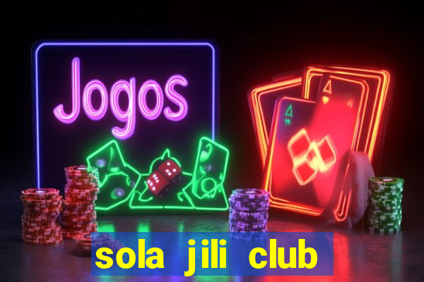 sola jili club casino slot