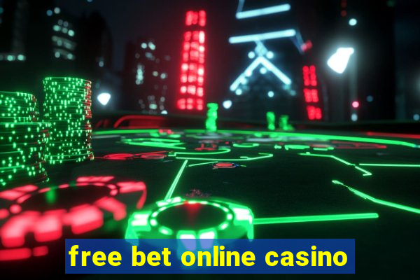 free bet online casino