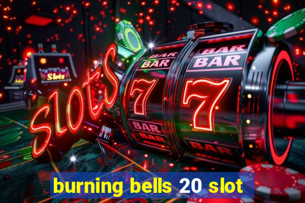 burning bells 20 slot