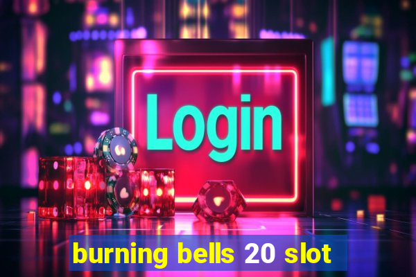 burning bells 20 slot