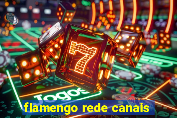 flamengo rede canais