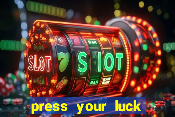 press your luck slot machine