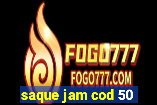 saque jam cod 50