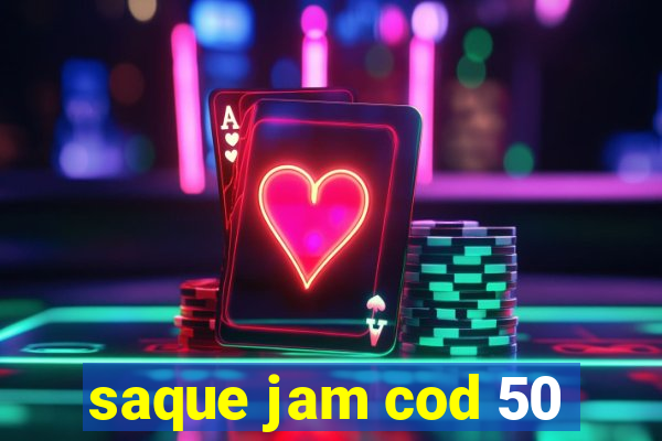 saque jam cod 50