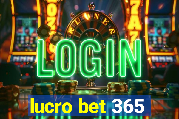 lucro bet 365