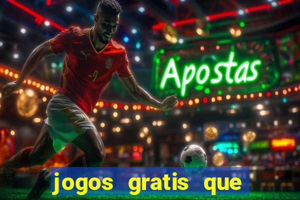 jogos gratis que realmente ganha dinheiro