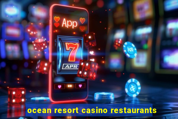 ocean resort casino restaurants