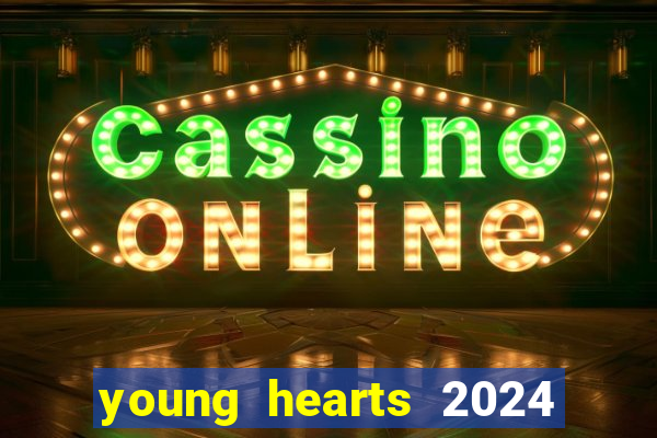 young hearts 2024 onde assistir