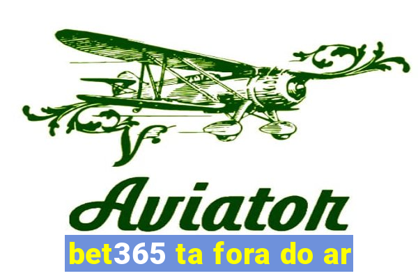 bet365 ta fora do ar