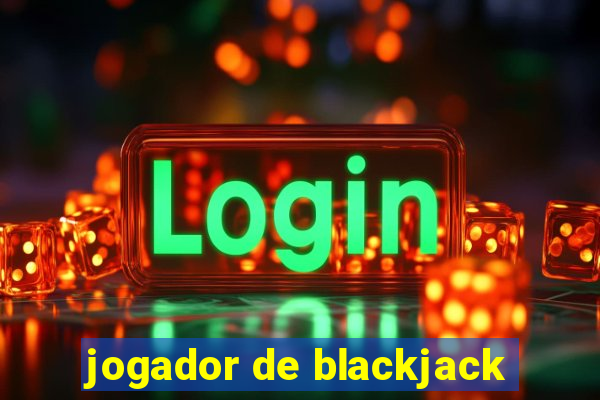 jogador de blackjack