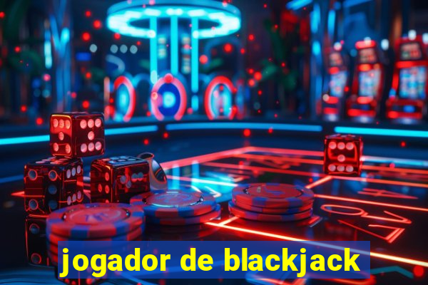 jogador de blackjack