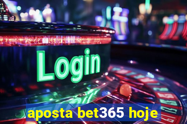 aposta bet365 hoje