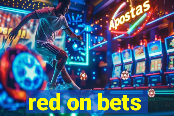 red on bets