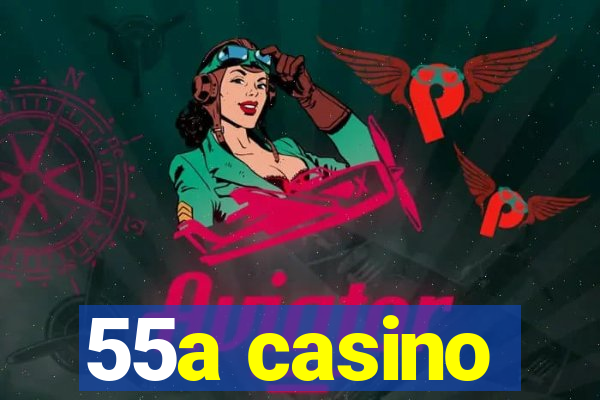 55a casino