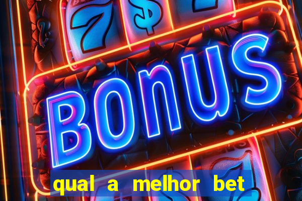 qual a melhor bet para jogar