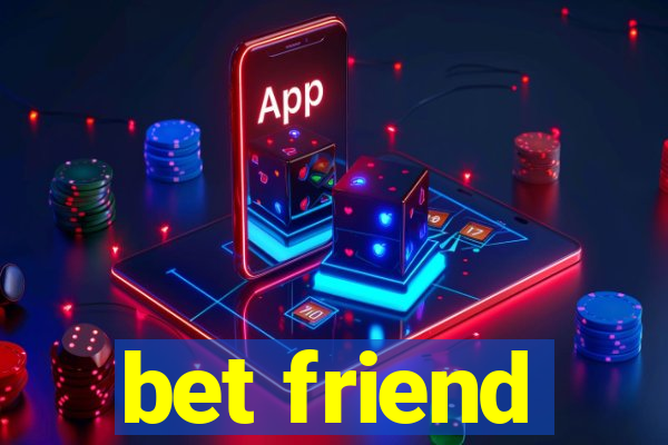 bet friend