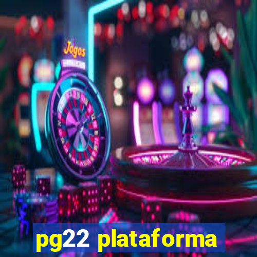 pg22 plataforma