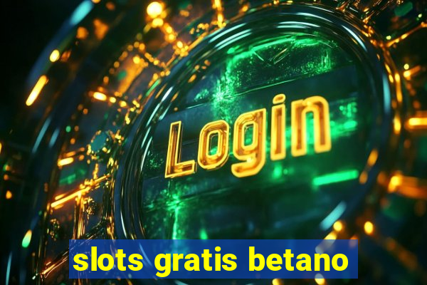 slots gratis betano