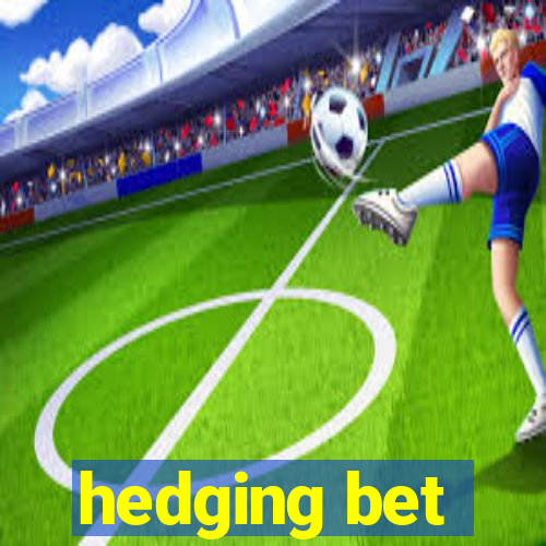 hedging bet