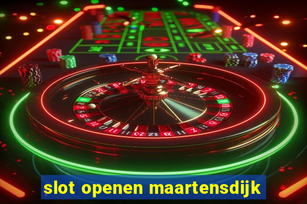 slot openen maartensdijk