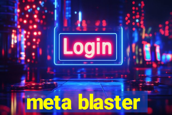 meta blaster