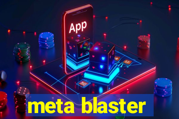 meta blaster