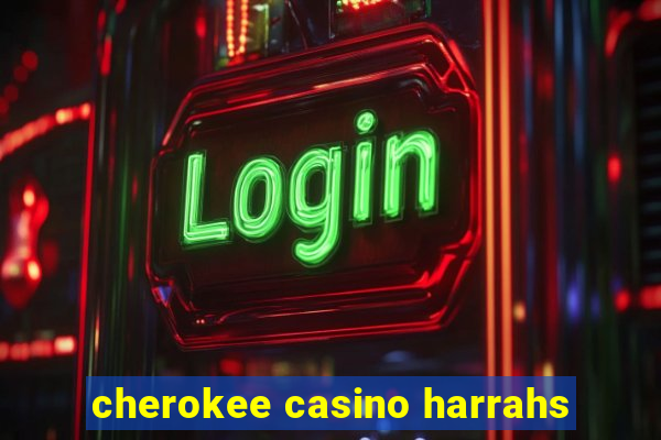 cherokee casino harrahs