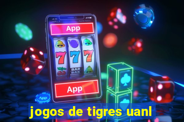 jogos de tigres uanl