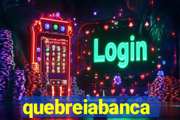 quebreiabanca