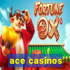 ace casinos