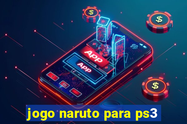 jogo naruto para ps3