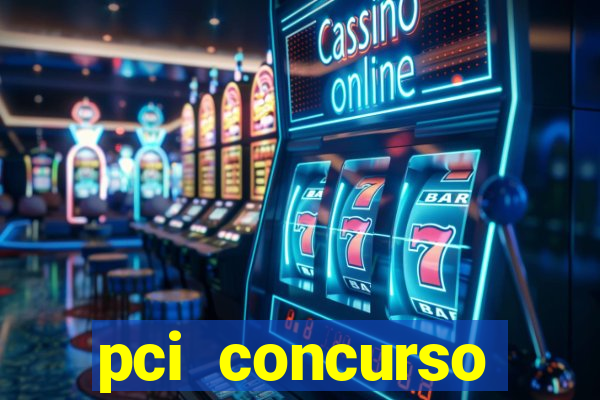 pci concurso regi茫o nordeste