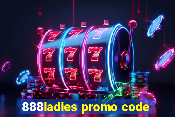 888ladies promo code