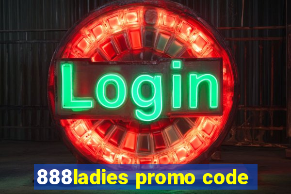 888ladies promo code