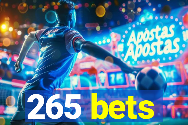 265 bets