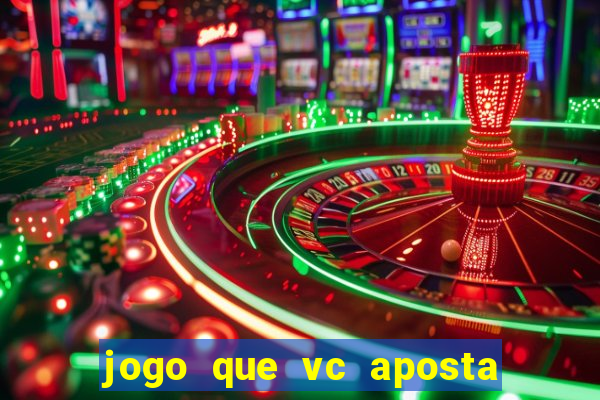 jogo que vc aposta 1 real