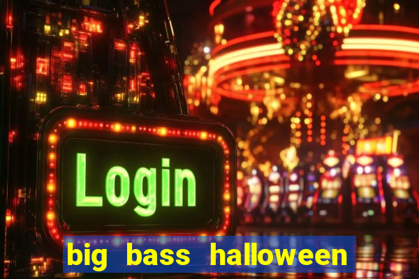 big bass halloween demo slot