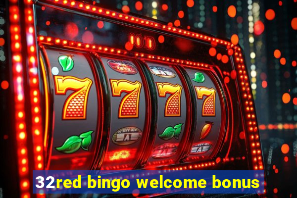 32red bingo welcome bonus