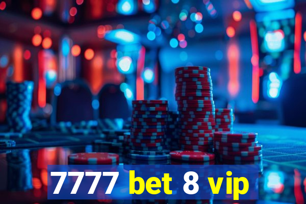 7777 bet 8 vip