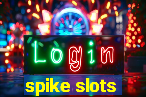 spike slots