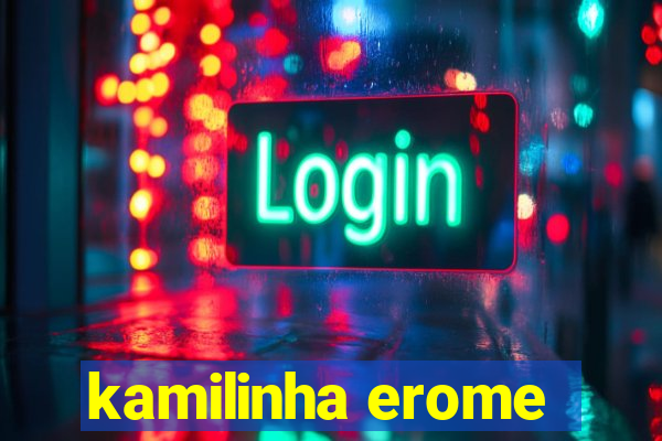 kamilinha erome