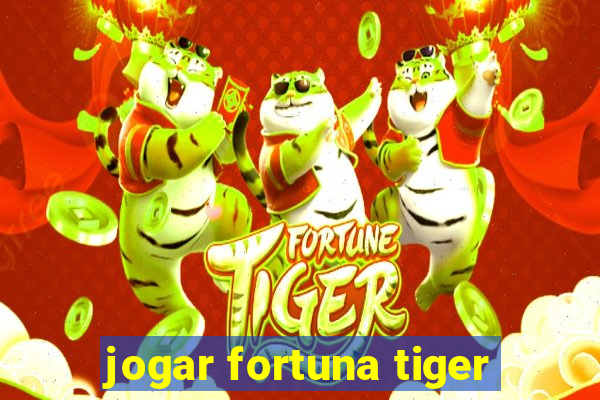 jogar fortuna tiger