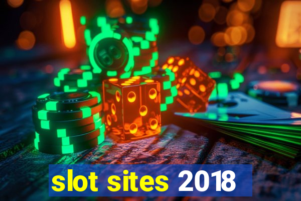 slot sites 2018