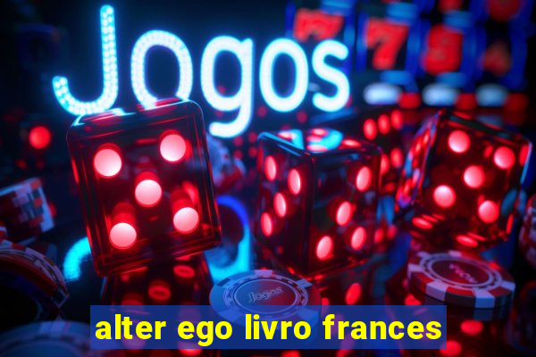 alter ego livro frances