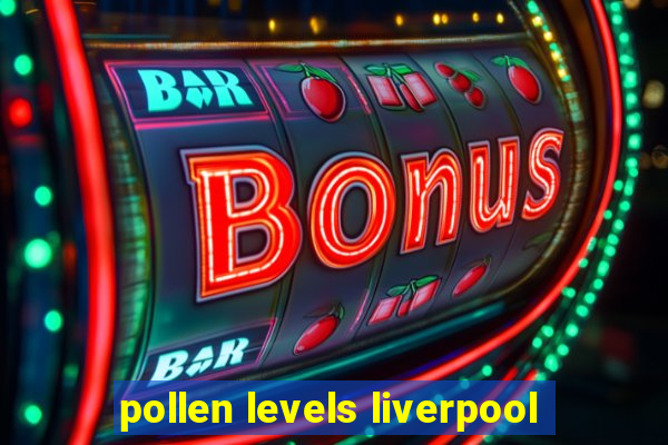 pollen levels liverpool