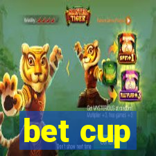 bet cup