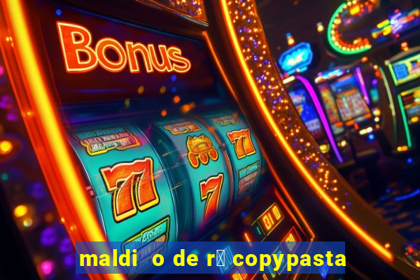 maldi  o de r谩 copypasta